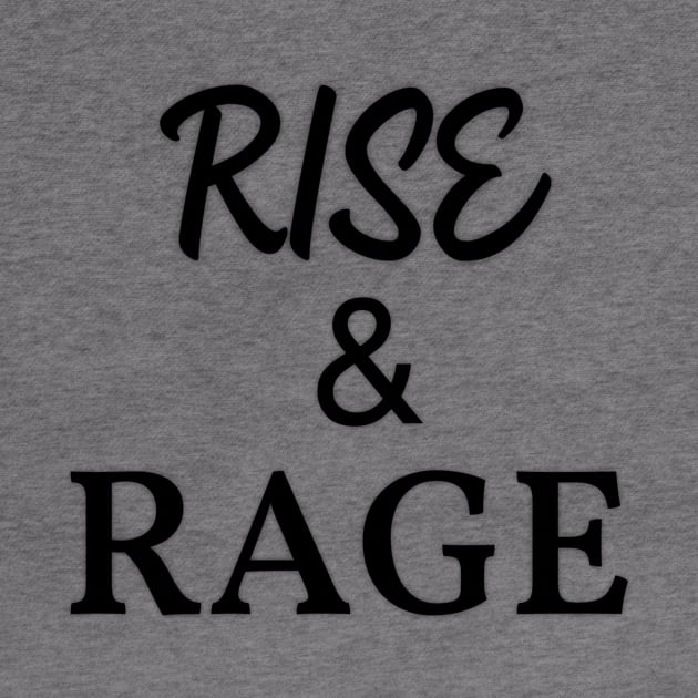 Rise and Rage by Schirminator